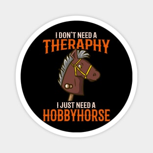 I Dont't Need Therapy I Just Need A Hobbyhorse print Magnet